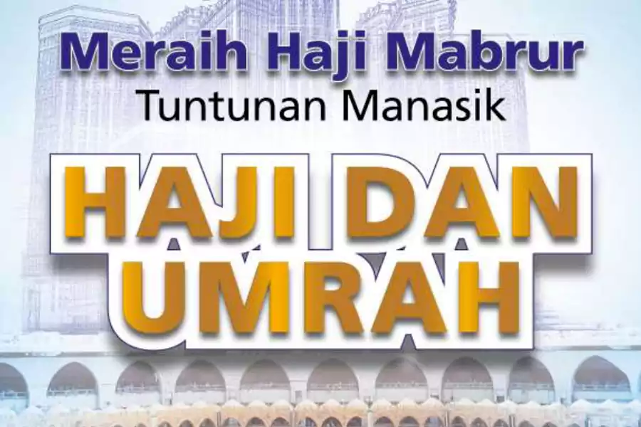 Panduan Umum Pelatihan Manasik Haji dan Umroh: Bekal Sebelum Menjadi Tamu Allah